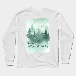 Nature...Cheaper Than Therapy Long Sleeve T-Shirt